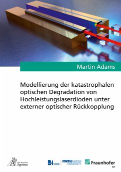 Modellierung der katastrophalen optischen Degradation von Hochleistungslaserdioden unter externer optischer Rückkopplung - Adams, Martin