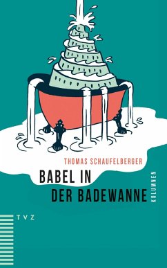Babel in der Badewanne - Schaufelberger, Thomas