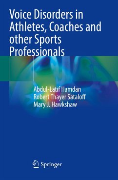 Voice Disorders in Athletes, Coaches and other Sports Professionals - Hamdan, Abdul-latif;Sataloff, Robert Thayer;Hawkshaw, Mary J.