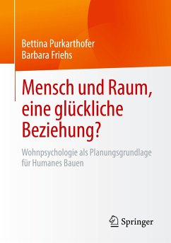 Mensch und Raum, eine glückliche Beziehung? - Purkarthofer, Bettina;Friehs, Barbara