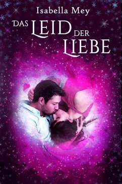 Das Leid der Liebe (eBook, ePUB) - Mey, Isabella