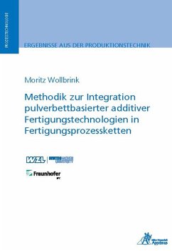 Methodik zur Integration pulverbettbasierter additiver Fertigungstechnologien in Fertigungsprozessketten (eBook, PDF) - Wollbrink, Moritz