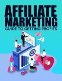 Affiliate Marketing Guide To Getting Profit (eBook, ePUB)