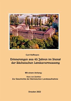 Erinnerungen aus 45 Jahren im Dienst der Sächsischen Landesvermessung - Hoffmann, Curt