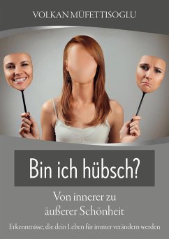 Bin ich hübsch? Von innerer zu äußerer Schönheit - Müfettisoglu, Volkan