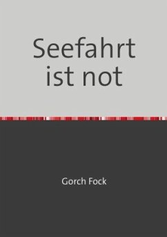 Seefahrt ist not - Fock, Gorch