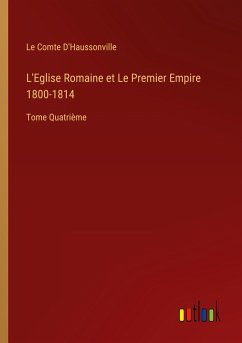 L'Eglise Romaine et Le Premier Empire 1800-1814