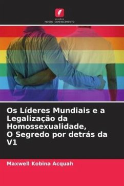 Os Líderes Mundiais e a Legalização da Homossexualidade, O Segredo por detrás da V1 - Acquah, Maxwell Kobina