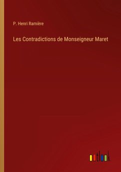 Les Contradictions de Monseigneur Maret - Ramière, P. Henri