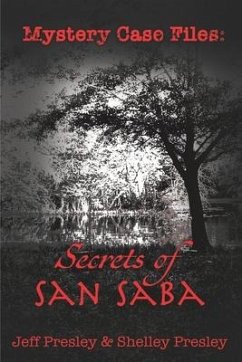 Mystery Case Files: Secrets of San Saba - Presley, Shelley; Presley, Jeff