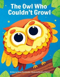 The Owl Who Couldn't Growl - Brooke, Susan Rich; Patrissi, Elise