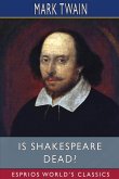 Is Shakespeare Dead? (Esprios Classics)