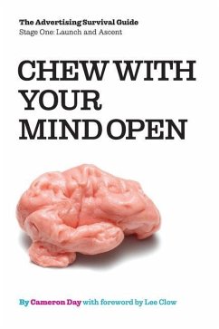 Chew with Your Mind Open: Book One of the Advertising Survival Guide: LIFTOFF AND ASCENT