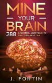Mine Your Brain: 288 Insightful Questions to Live Your Best Life