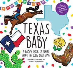 Texas Baby: A Baby's Book of Firsts from the Lone Star State - Behan, Allison Dugas