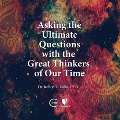 Asking the Ultimate Questions with the Great Thinkers of Our Time - Kuhn, Robert Lawrence