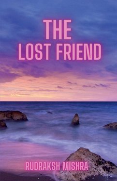 THE LOST FRIEND - Mishra, Rudraksh