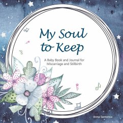 Cover My Soul to Keep: A Baby Book and Journal for Miscarriage and Stillbirth