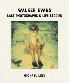 Walker Evans: Last Photographs & Life Stories - Lesy, Michael