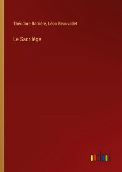 Le Sacrilége - Barrière, Théodore; Beauvallet, Léon