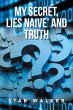 My Secret, Lies Naive' and Truth - Bild 1