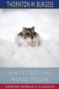 Whitefoot the Wood Mouse (Esprios Classics) - Burgess, Thornton W.