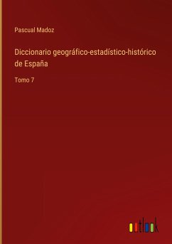 Diccionario geográfico-estadístico-histórico de España - Madoz, Pascual