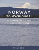 Norway to Washougal: An Unusual History Book Inspired by Washington Homesteaders Anna and Engel Engelsen