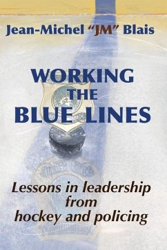 Working the Blue Lines: lessons in leadership from hockey and policing - Blais, Jean-Michel