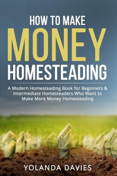 How to Make Money Homesteading - Davies, Yolanda