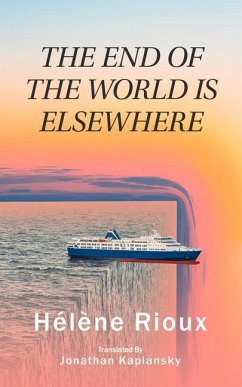 The End of the World Is Elsewhere: Volume 56 - Rioux, Hélène