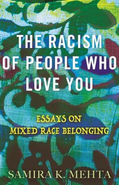 The Racism of People Who Love You - Mehta, Samira