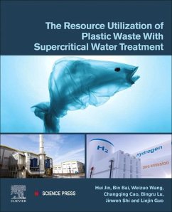 The Resource Utilization of Plastic Waste with Supercritical Water Treatment - Jin, Hui; Bai, Bin; Wang, Weizuo; Cao, Changqing; Lu, Bingru; Shi, Jinwen; Guo, Liejin