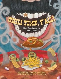 Chili Time, Y'All!: How Texas Found Its State Cuisine - Coleman, Jennifer; Meadows, Kay