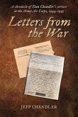 Letters from the War: A chronicle of Dan Chandler's service in the Army Air Corps, 1944-1945