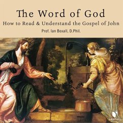 The Word of God: How to Read and Understand the Gospel of John - Phil
