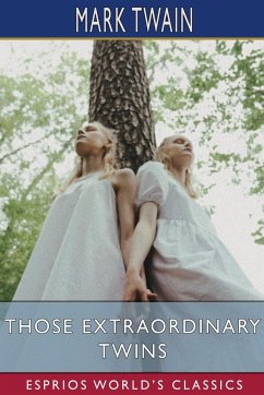 Those Extraordinary Twins (Esprios Classics) - Twain, Mark