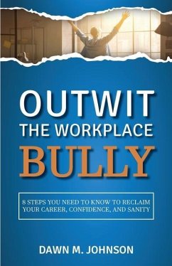 Outwit the Workplace Bully - Johnson, Dawn M.