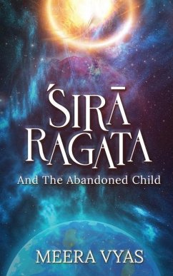 Śirā Ragata: And The Abandoned Child - Meera Vyas