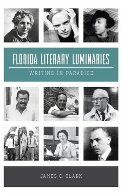 Florida Literary Luminaries: Writing in Paradise - Clark, James C.