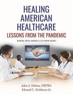 Healing American Healthcare: Lessons from the Pandemic Volume 2 - Fhfma, John Dalton; Eichhorn, Edward C.