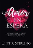 Amor en Espera: Esperando por el Esposo que Dios tiene para Ti