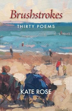 Brushstrokes: 30 Poems - Rose, Kate