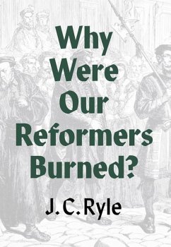 Why Were Our Reformers Burned? - Ryle, J. C.