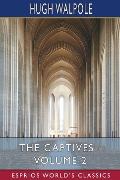 The Captives - Volume II (Esprios Classics) - Walpole, Hugh