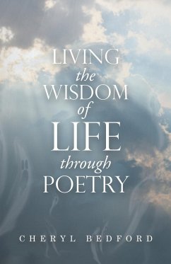 Living the Wisdom of Life Through Poetry - Bedford, Cheryl