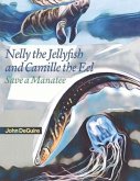 Nelly the Jellyfish and Camille the Eel Save a Manatee: Volume 2