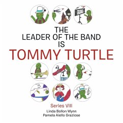 The Leader of the Band Is Tommy Turtle - Wynn, Linda Bollon; Graziose, Pamela Aiello