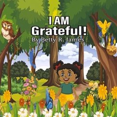I Am Grateful! - James, Betty R.