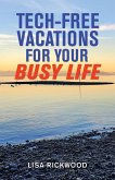 Tech-Free Vacations for Your Busy Life